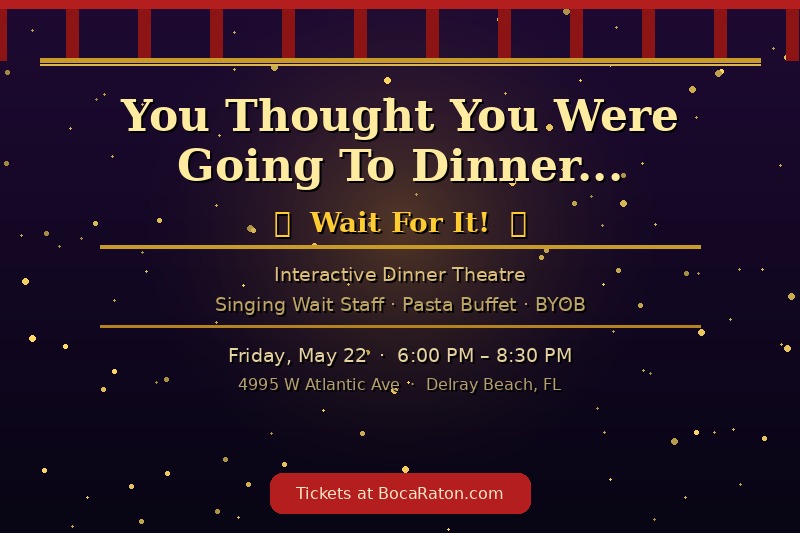 You Thought You Were Going To Dinner Wait For It Interactive Dinner Theatre Delray Beach May 22 2026