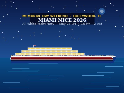 Miami Nice 2026 Memorial Day Weekend All White Yacht Party South Beach Lady Hollywood FL May 23 24 2026